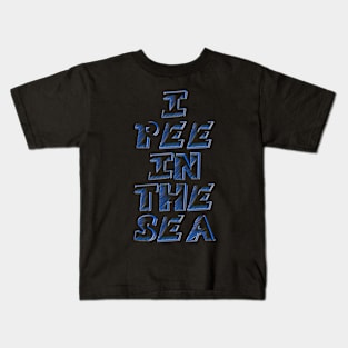 I PEE IN THE SEA 2 Kids T-Shirt